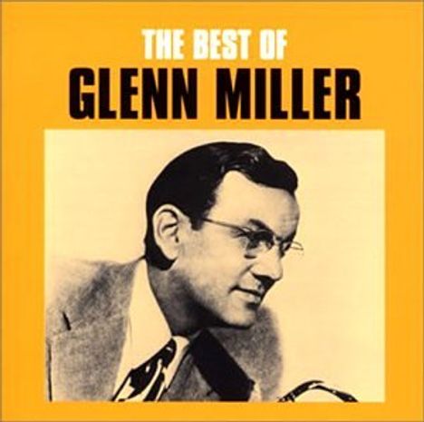 Glenn Miller (1904-1944): The Best Of Glenn Mille, CD