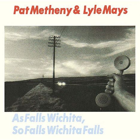Pat Metheny &amp; Lyle Mays: As Falls Wichita, So Falls Wichita Falls (SHM-CD), CD