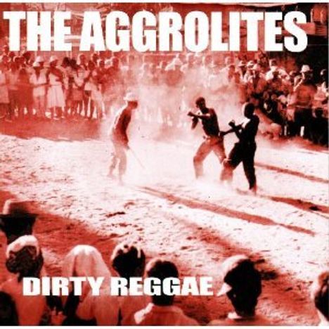 The Aggrolites: Dirty Reggae, CD