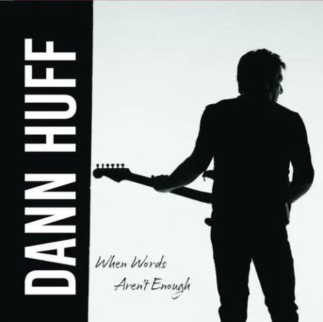 "DANN HUFF" vertikal links, darunter "When Words Aren't Enough". Silhouette eines Gitarristen von hinten.