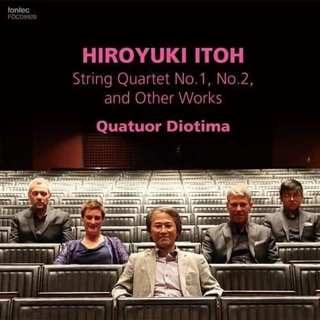 "HIROYUKI ITOH String Quartet No. 1, No. 2, and Other Works Quatuor Diotima." Vier Personen sitzen in einem Zuschauerraum.