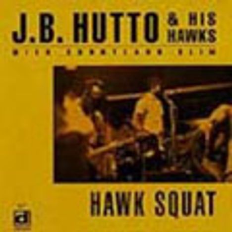 J B Hutto: Hawk Squat(Reissue), CD
