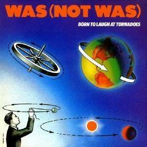 Was (Not Was): Born To Laugh At Tornadoes (Papersleeve), CD