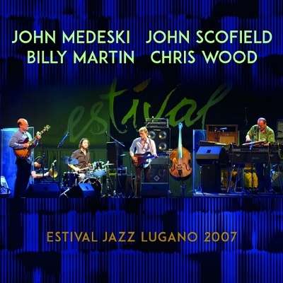 Medeski, Scofield, Martin &amp; Wood: Estival Jazz Lugano 2007, CD