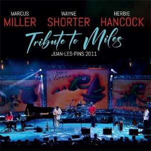Marcus Miller, Wayne Shorter &amp; Herbie Hancock: Tribute To Miles: Juan-Les-Pins 2011, 2 CDs