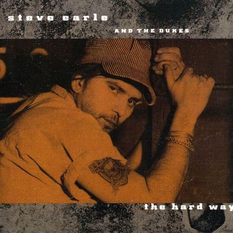 Steve Earle &amp; The Dukes: The Hard Way, CD