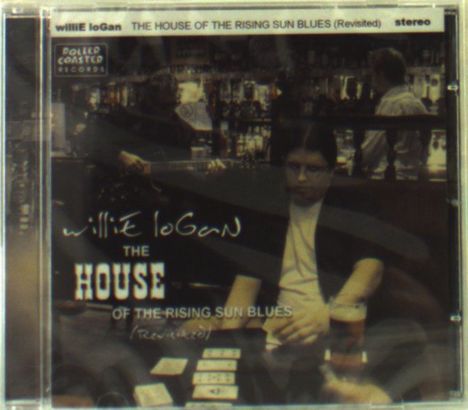 Willie Logan: The House Of The Rising Sun..., CD