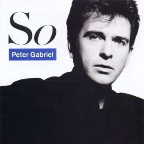 Text: "So", "Peter Gabriel". Schwarz-weiß Porträt eines nachdenklichen Mannes in dunkler Kleidung.