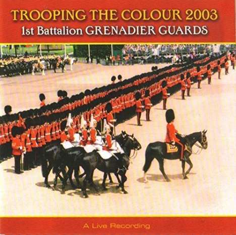 1st Battalion Grenadier Guards: Trooping The Colour, CD