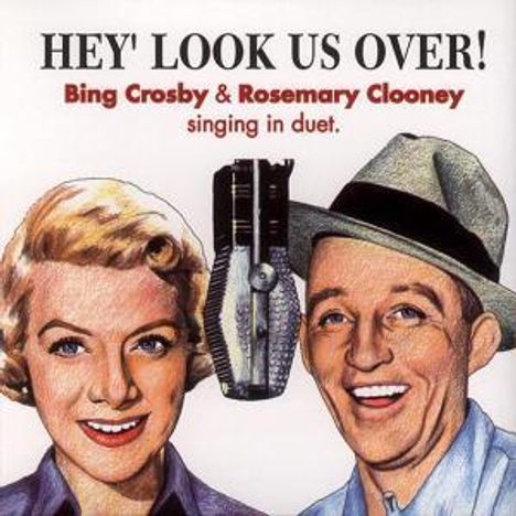 Bing Crosby &amp; Rosemary Clooney: Hey, Look Us Over - Singing In Duet, CD