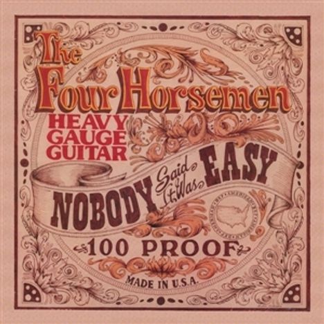 "The Four Horsemen", "Heavy Gauge Guitar", "Nobody Said It Was Easy", "100 Proof", "Made in USA". Verzierungen im Vintage-Stil.