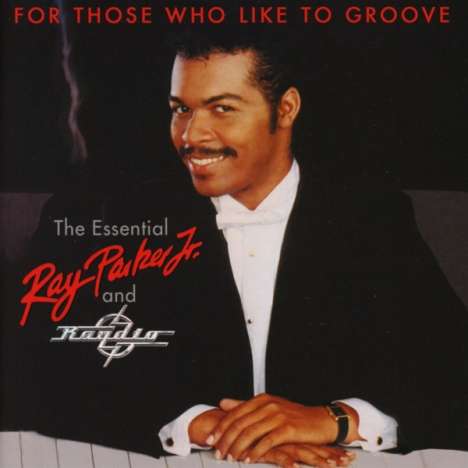 Ray Parker Jr. &amp; Raydio: For Those Who Like To Groove (40th Anniversary), 2 CDs