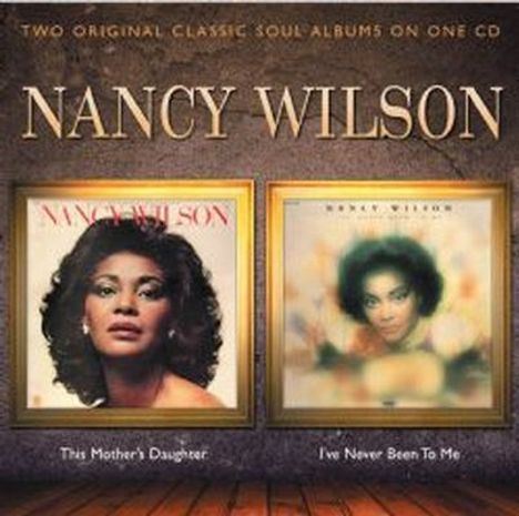 Nancy Wilson (Jazz) (geb. 1937): This Mother's Daughter / I've Never Been To Me, CD