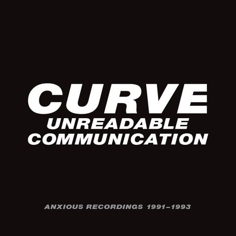 Curve: Unreadable Communication: Anxious Recordings 1991 - 1993, 4 CDs