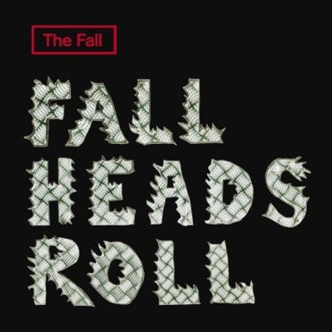 Oben steht "The Fall" in einem roten Kasten, darunter der Titel "Fall Heads Roll" in unregelmäßigen, stacheligen Buchstaben.