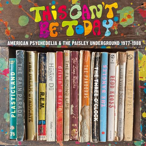 "THIS CAN’T BE TODAY" in bunten Buchstaben, darunter: "AMERICAN PSYCHEDELIA & THE PAISLEY UNDERGROUND 1977-1988", Buchrücken von Musikalben.
