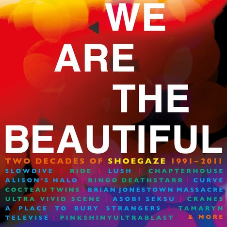 Text oben: "WE ARE THE BEAUTIFUL". Darunter: "TWO DECADES OF SHOEGAZE 1991-2011". Hintergrund in roten und orangen Tönen.