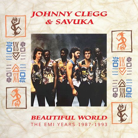 "JOHNNY CLEGG & SAVUKA BEAUTIFUL WORLD THE EMI YEARS 1987-1993". Eine Band in bunter Kleidung, umgeben von Tribal-Mustern.