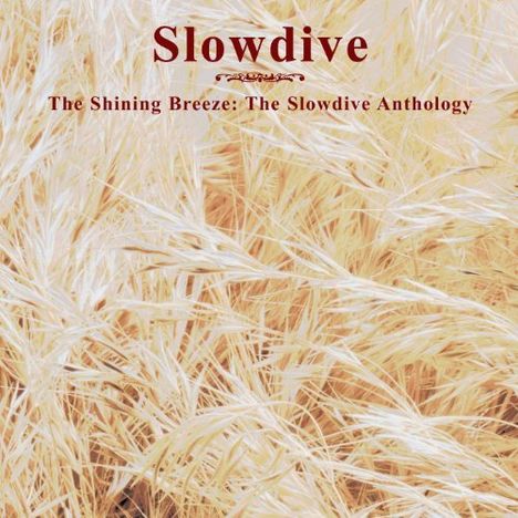 Slowdive: The Shinning Breeze: Anthology, 2 CDs