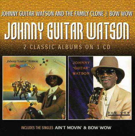 Johnny 'Guitar' Watson: Johnny Guitar Watson / The Family Clone, CD