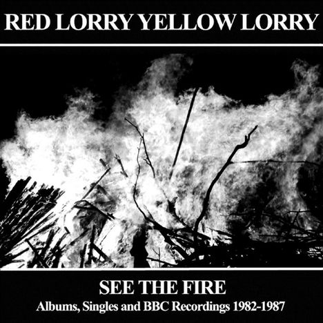 Red Lorry Yellow Lorry: See The Fire: Albums, Singles &amp; BBC Recordings 1982 - 1987, 3 CDs