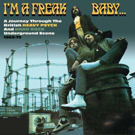 I'm A Freak Baby: A Journey Through The British Heavy Psych And Hard Rock Underground Scene, 3 CDs
