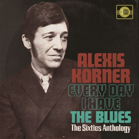Alexis Korner: Every Day I Have The Blues: The Sixties Anthology, 3 CDs