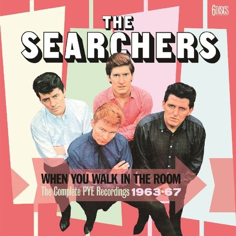 The Searchers: When You Walk In the Room: The Complete PYE Recordings 1963 - 1967, 6 CDs