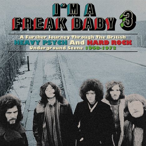 I'm A Freak Baby 3: A Further Journey Through The British Heavy Psych &amp; Hard Rock Scene, 3 CDs