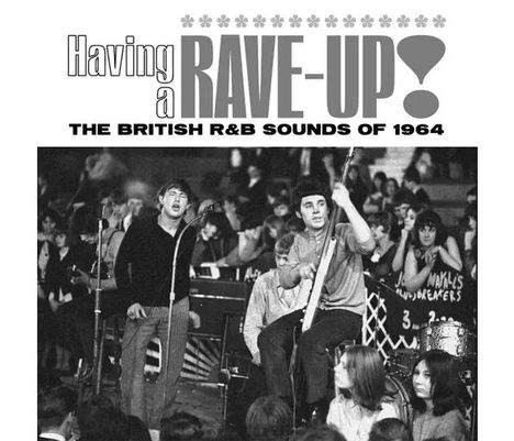 Having A Rave Up! The British R&B Sounds Of 1964, 3 CDs
