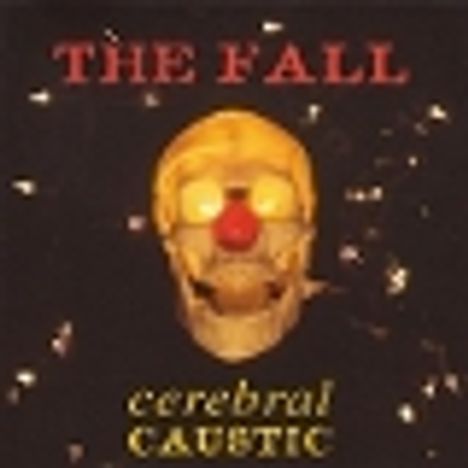 "The Fall" und "cerebral caustic" in roten und gelben Buchstaben über einem leuchtenden Totenkopf auf schwarzem Hintergrund.