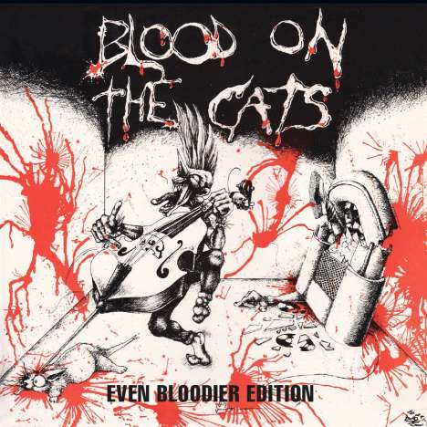 Blood On The Cats (Even Bloodier Edition), 2 CDs