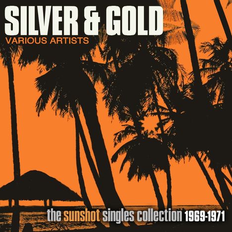 Silver &amp; Gold: Sunshot Singles Collection 1969-71, 2 CDs