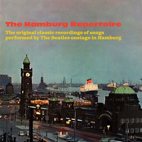 The Hamburg Repertoire: The Original Classic Recordings Of Songs Performed By The Beatles Onstage In Hamburg, 2 CDs