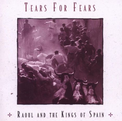 Tears For Fears: Raoul And The Kings Of Spain, CD