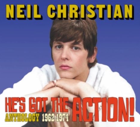 Neil Christian: He's Got The Action: Anthology 1962 - 1974, 2 CDs