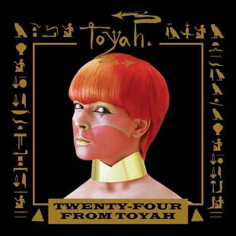 Text: "TWENTY-FOUR FROM TOYAH". Bild: Frau mit orangenem Haar. Goldene Hieroglyphen verzieren den Rand.