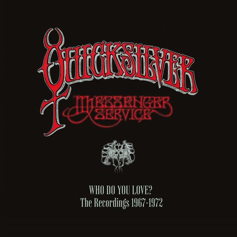 QUICKSILVER MESSENGER SERVICE, WHO DO YOU LOVE? The Recordings 1967-1972. Rotes Logo auf schwarzem Hintergrund.