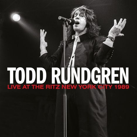 Text: "Todd Rundgren Live at the Ritz New York City 1989." Schwarz-weißes Foto eines Sängers mit Mikrofon auf der Bühne.