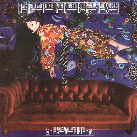 "JACK BRUCE AND FRIENDS", "I'VE ALWAYS WANTED TO DO THIS". Frau in bunter Robe schwebt über rotem Sofa, floraler Hintergrund.