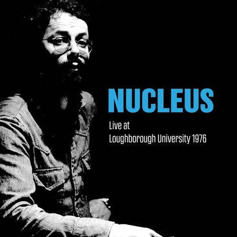 Der Text lautet: "NUCLEUS Live at Loughborough University 1976". Ein Mann mit Brille in Schwarz-Weiß.