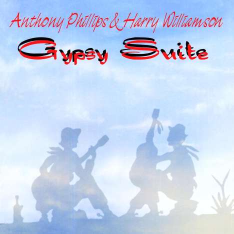 Anthony Phillips &amp; Harry Williamson: Gypsy Suite (Expanded Edition), CD