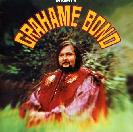 Graham Bond: Mighty Grahame Bond (Remastered), CD