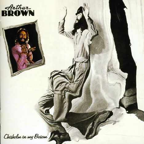 Arthur Brown: Chisholm In My Bosom, CD