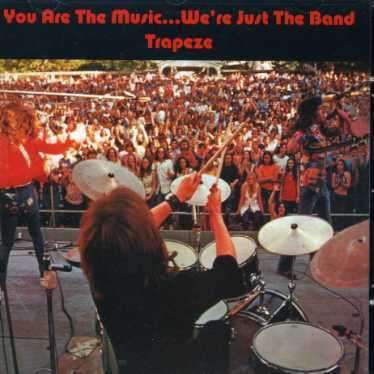 Trapeze: You Are The Music...We're Just The Band, CD