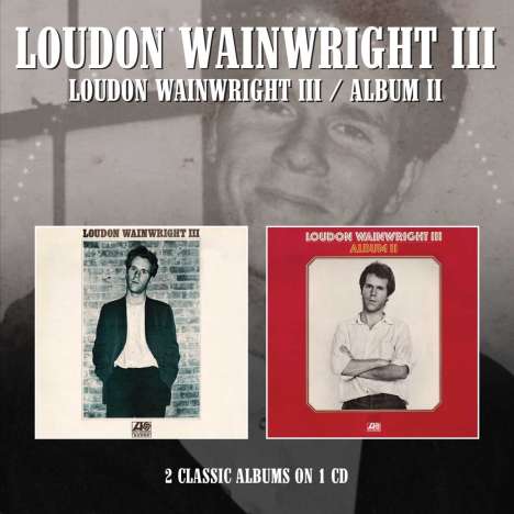 Loudon Wainwright III: Loudon Wainwright III / Album II, 2 CDs