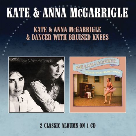 Kate & Anna McGarrigle: Kate & Anna McGarrigle / Dancer With Bruised Knees (2 Alben auf 1 CD), CD
