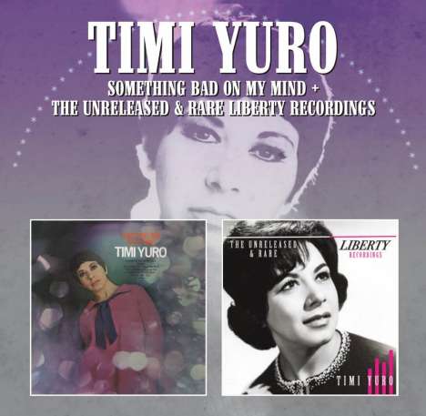 Timi Yuro: Something Bad On My Mind: The Unreleased &amp; Rare Liberty Recordings, CD