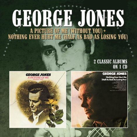 George Jones (1931-2013): A Picture Of Me (Without You) / Nothing Ever Hurt Me (Half As Bad As Losing You), CD