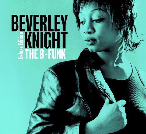 "BEVERLEY KNIGHT Deluxe Edition THE B-FUNK." Eine stilisierte schwarz-weiße Aufnahme einer Frau in Lederjacke.